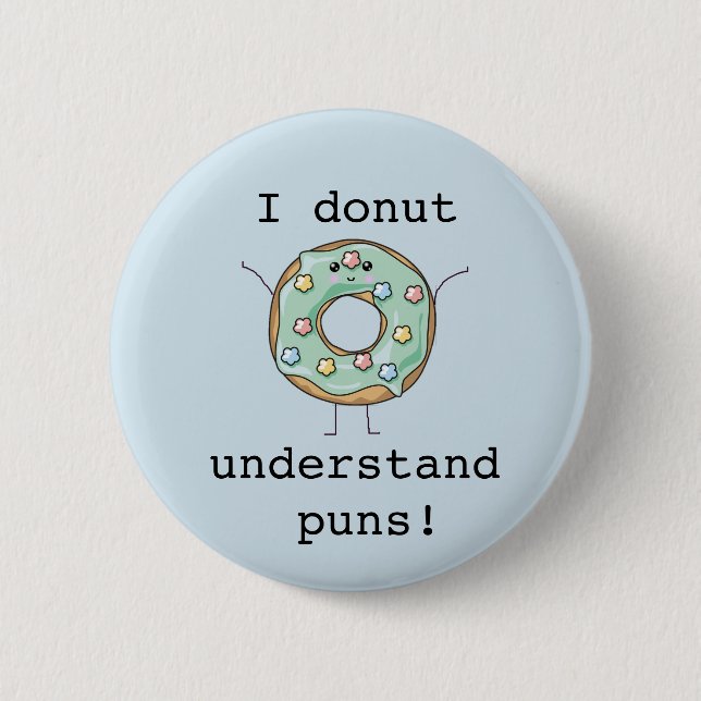 Kawaii 'I doughnut understand puns' 6 Cm Round Badge (Front)