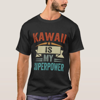 Kawaii Is My Superpower T-Shirt