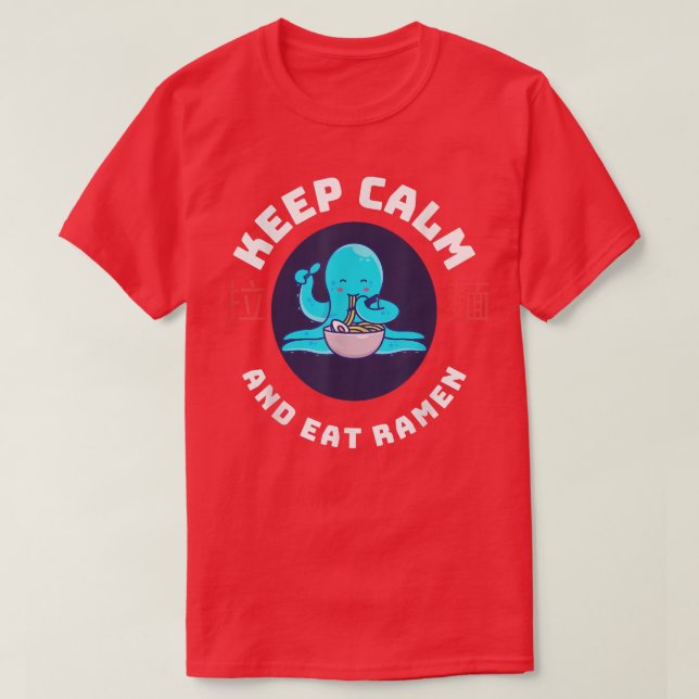 Kawaii Octopus Keep Calm And Eat Ramen Cute Octopu T-Shirt (Design Front)