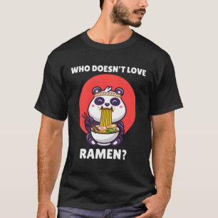 Kawaii Panda Who Doesn'T Love Ra Panda T-Shirt