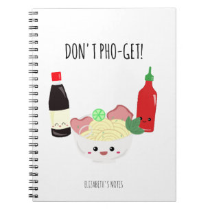 Kawaii Pho Don't Pho-Get Forget Punny Noodles Notebook