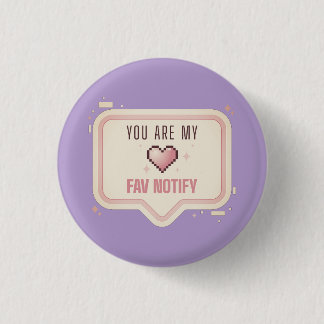 Kawaii Pixel Heart "You Are My Fav Notify" 3 Cm Round Badge