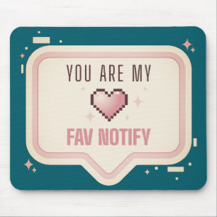 Kawaii Pixel Heart "You Are My Fav Notify" Mouse Pad