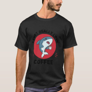 Kawaii Shark Lover I Just Really Love Coffee Lover T-Shirt