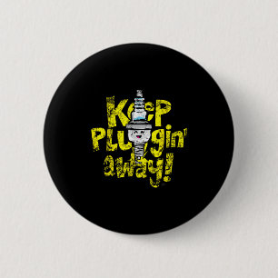 Kawaii Spark Plug Keep Pluggin Away Motivational R 6 Cm Round Badge