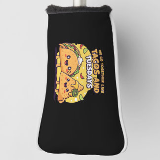 Kawaii Taco & Nacho | We Go Together Like Tacos Golf Head Cover