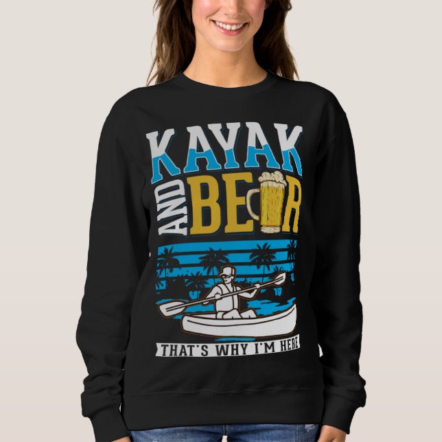 Kayak And Beer Kayaker Kayak Sweatshirt (Front)