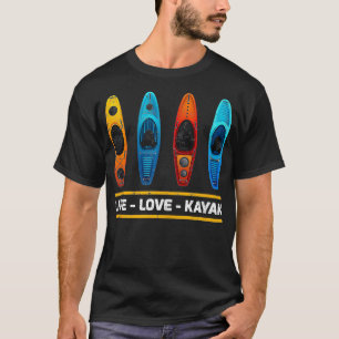 Kayak Boating Lover Gifts Vintage Live Love kayak  T-Shirt