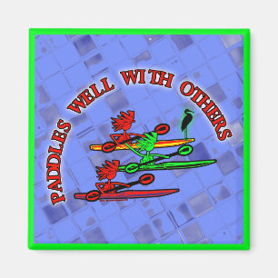 Kayak Canoe - Paddles Well With Others Magnet