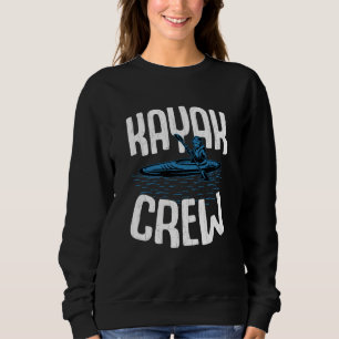Kayak Crew Kayaking Kayaker Boating Graphic Sweatshirt