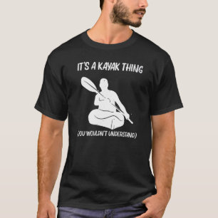 Kayak For Men Women Kayak Boat Kayaking 1 T-Shirt