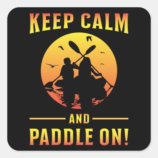 Kayak Kayaking Canoe Paddle Keep Calm Funny Gift Square Sticker (Front)