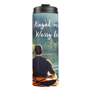 Kayak more, Worry less   Kayaking Quote and Art Thermal Tumbler