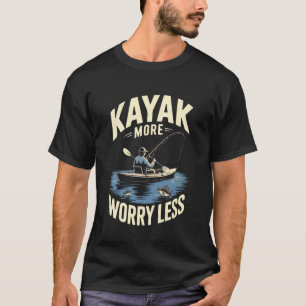 Kayak More Worry Less Outdoor Fishing Nature T-Shirt
