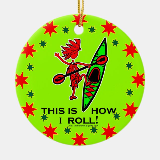 Kayak This Is How I Roll II Ceramic Ornament (Front)