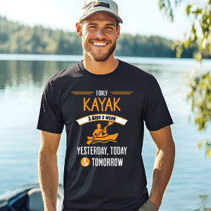 Kayaking Adventure 3 Days a Week T-Shirt