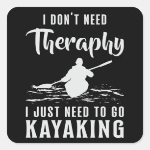 Kayaking Canoe Kayak Canoeing Therapy Funny Gift Square Sticker