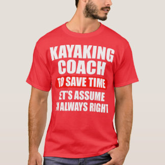 Kayaking Coach  T-Shirt