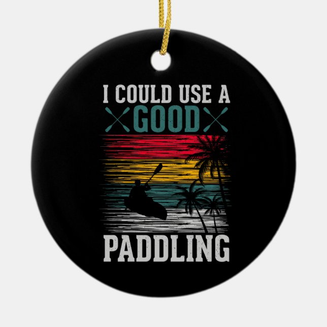 Kayaking Could Use Paddling Ceramic Ornament (Front)