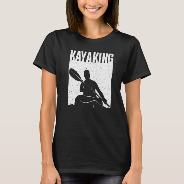 Kayaking For Men Women Kayak Rafting Row   3 T-Shirt (Front)