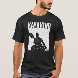 Kayaking For Men Women Kayak Rafting Row   3 T-Shirt