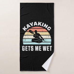 Kayaking Gets Me Wet Bath Towel