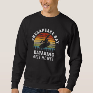Kayaking Gets Me Wet Boating Sweatshirt
