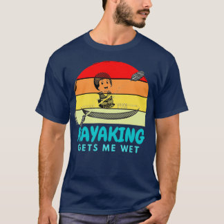 Kayaking Gets Me Wet Essential TShirt Classic TShi