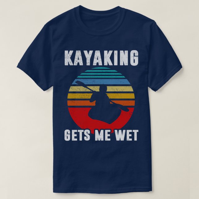 Kayaking gets me wet Funny Halloween Christmas Kay T-Shirt (Design Front)