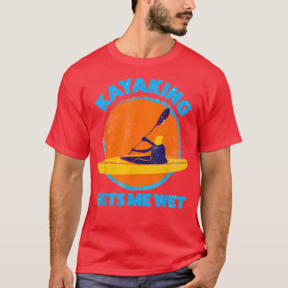 Kayaking gets me wet Funny Halloween Christmas T-Shirt