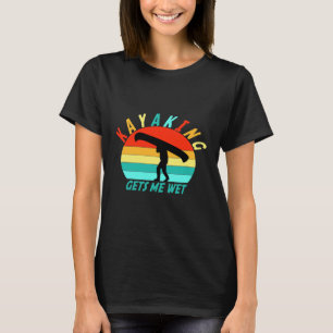 kayaking gets me wet funny vintage retro sunset ka T-Shirt