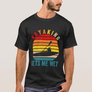kayaking gets me wet funny vintage retro sunset ka T-Shirt