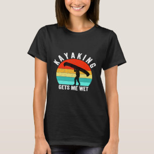 kayaking gets me wet funny vintage retro sunset ka T-Shirt