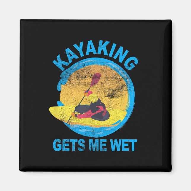 Kayaking Gets Me Wet Halloween Fun   Magnet (Front)