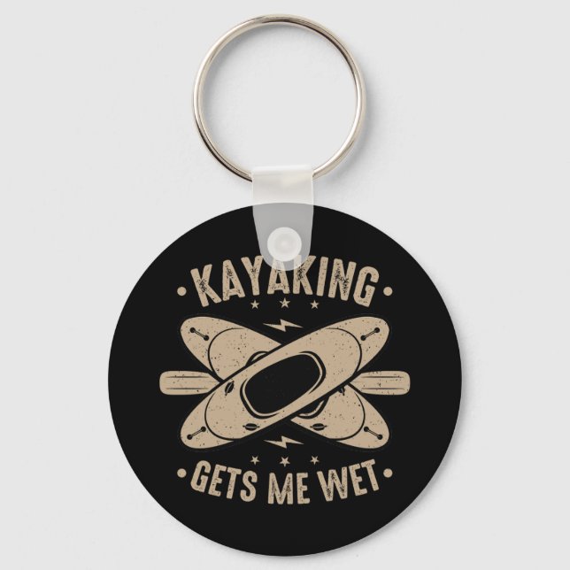Kayaking Gets Me Wet Key Ring (Front)