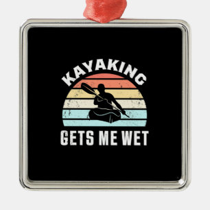 Kayaking Gets Me Wet Metal Ornament