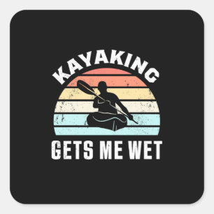 Kayaking Gets Me Wet Square Sticker