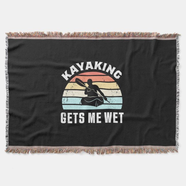 Kayaking Gets Me Wet Throw Blanket (Front)