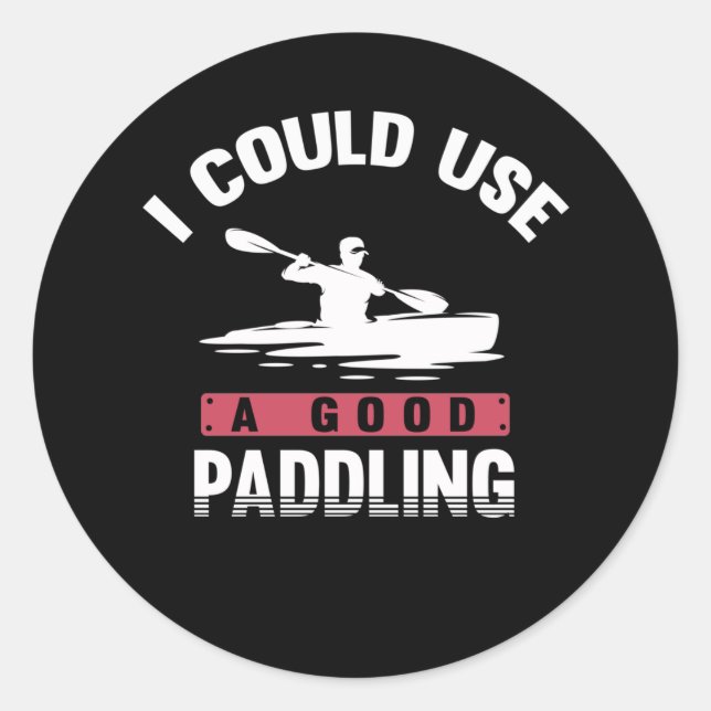 Kayaking Humour Paddling Witty Kayaker Classic Round Sticker (Front)