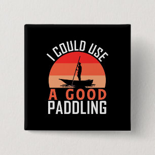 Kayaking I Could Use A Good Paddling 15 Cm Square Badge
