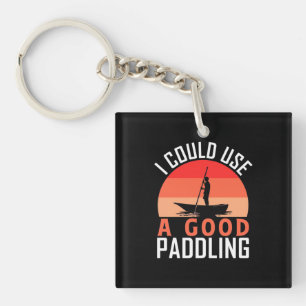 Kayaking I Could Use A Good Paddling Key Ring