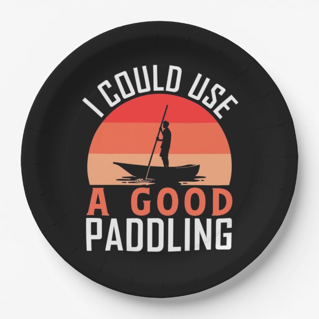 Kayaking I Could Use A Good Paddling Paper Plate (Front)