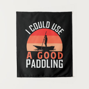 Kayaking I Could Use A Good Paddling Tapestry
