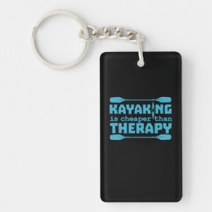 Kayaking Is Cheaper Than Therapy Key Ring