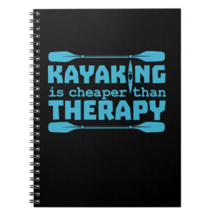 Kayaking Is Cheaper Than Therapy Notebook