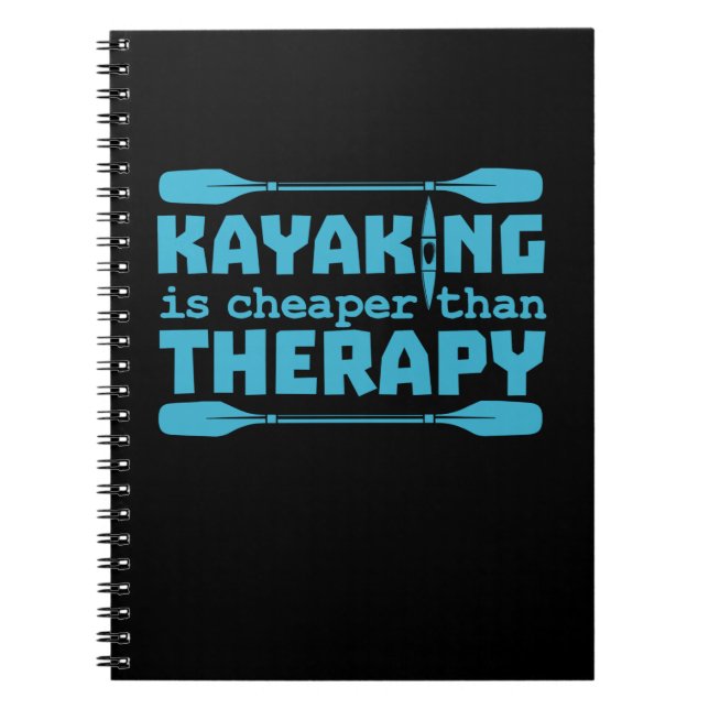 Kayaking Is Cheaper Than Therapy Notebook (Front)