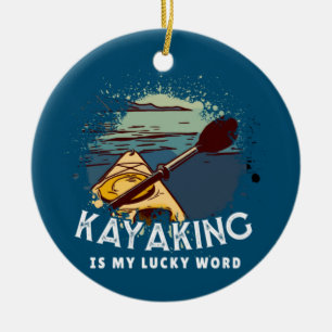 Kayaking Is My lucky Word Ceramic Ornament
