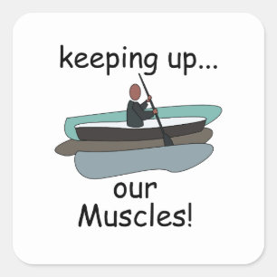 Kayaking Kayak Keeping Up Our Muscles Funny Quote Square Sticker