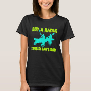 Kayaking Kayak Paddle and Rafting Zombies Design T T-Shirt