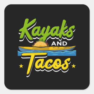 Kayaking - Kayaks and Tacos Funny Kayaking Square Sticker